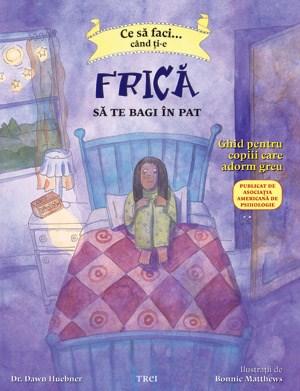 Ce sa faci... cand ti-e frica sa te bagi in pat - Dawn Huebner
