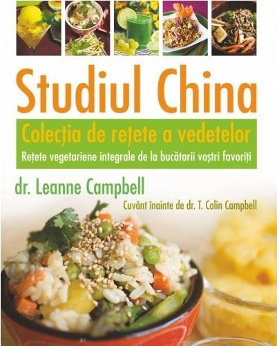 Studiul China. Colectia de retete a vedetelor - T. Colin Campbell, LeAnne Campbell