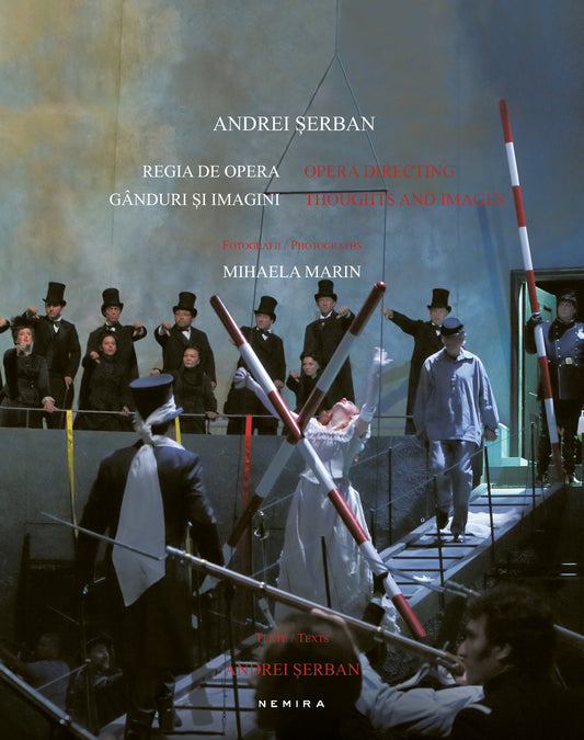 Regia de operă gânduri și imagini / Opera directing thoughts and images (album) - Andrei Serban Mihaela Marin - Andrei Serban Mihaela Marin