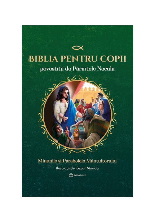 Biblia pentru copii povestita de Parintele Necula Vol. II. Minunile si Parabolele Mantuitorului