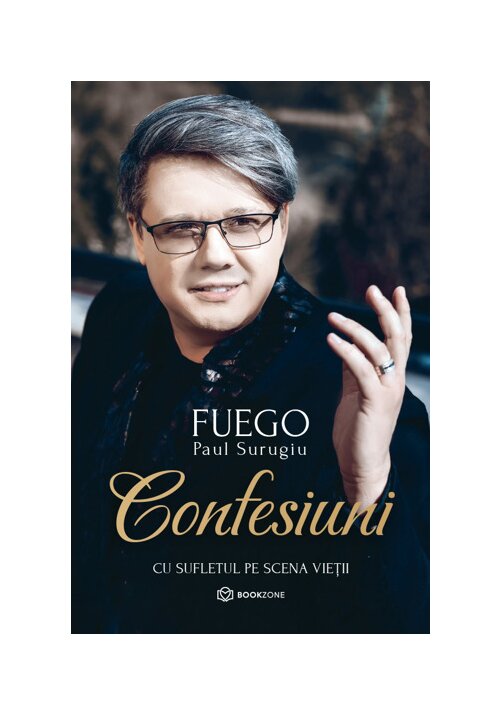 Confesiuni. Cu sufletul pe scena vietii - Paul Surugiu Fuego