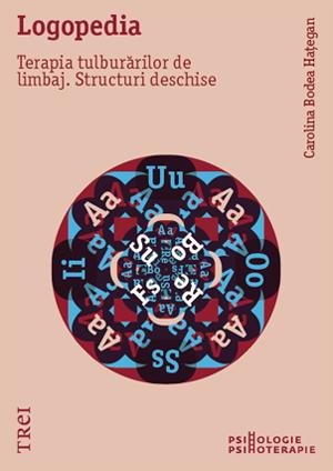 Logopedia. Terapia tulburarilor de limbaj. Structuri deschise - Carolina Bodea Hategan