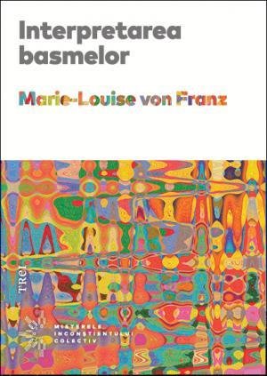 Interpretarea basmelor  - Marie-Louise  von Franz