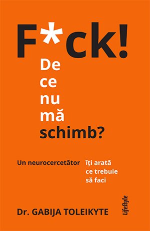 F*ck! De ce nu ma schimb? - Gabija Toleikyte