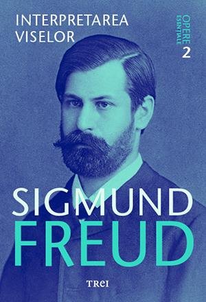 Interpretarea viselor - Opere Esentiale, vol. 2  - Sigmund Freud