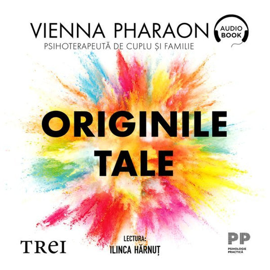 Originile tale. Elibereaza-te de tiparele familiale, traieste-ti viata si da-ti voie sa iubesti  - Audiobook - Vienna  Pharaon