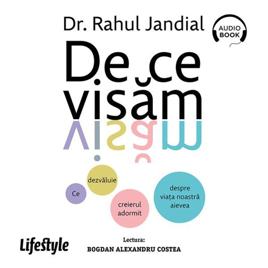 De ce visam. Ce dezvaluie creierul adormit despre viata noastra aievea - Audiobook - Dr. Rahul Jandial