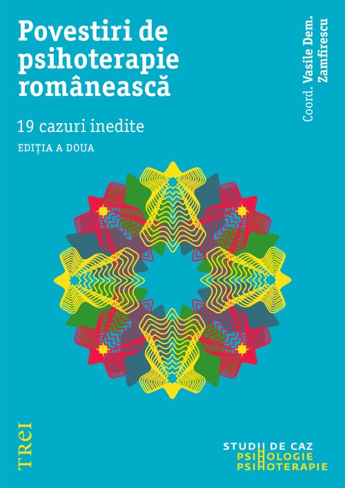 Povestiri de psihoterapie romaneasca. 19 cazuri inedite - Vasile Dem. Zamfirescu