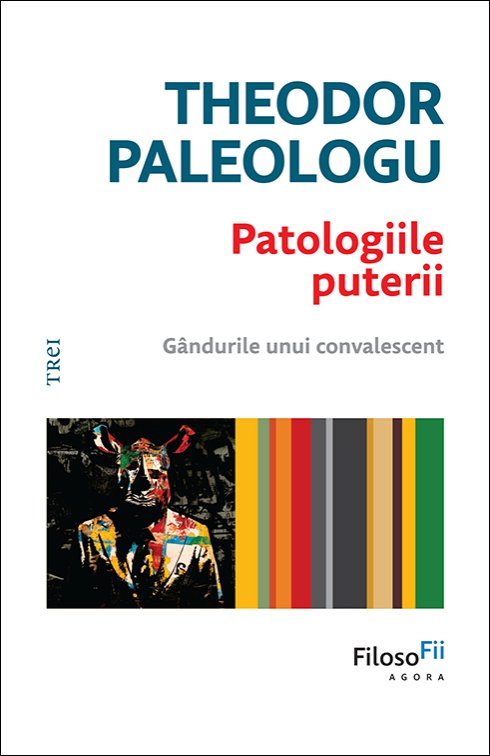 Patologiile puterii. Gandurile unui convalescent - Theodor Paleologu