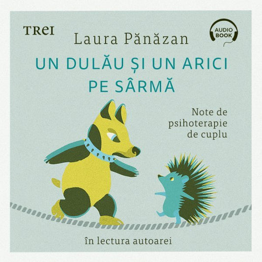 Un dulau si un arici pe sarma. Note de psihoterapie de cuplu - Audiobook - Laura Panazan