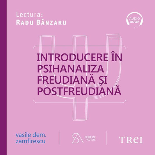Introducere in psihanaliza freudiana si postfreudiana. Editia a patra, revizuita si completata - Audiobook - Vasile Dem. Zamfirescu