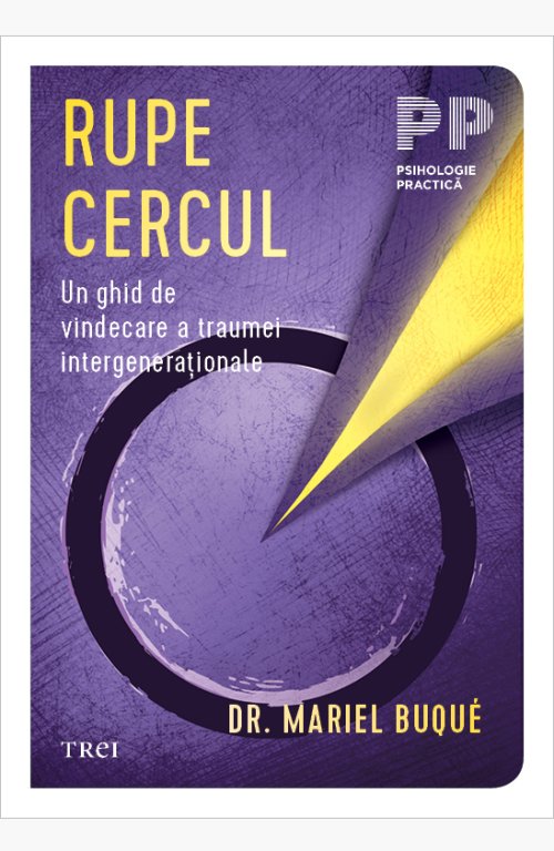 Rupe cercul. Un ghid de vindecare a traumei intergenerationale - Dr. Mariel Buqué