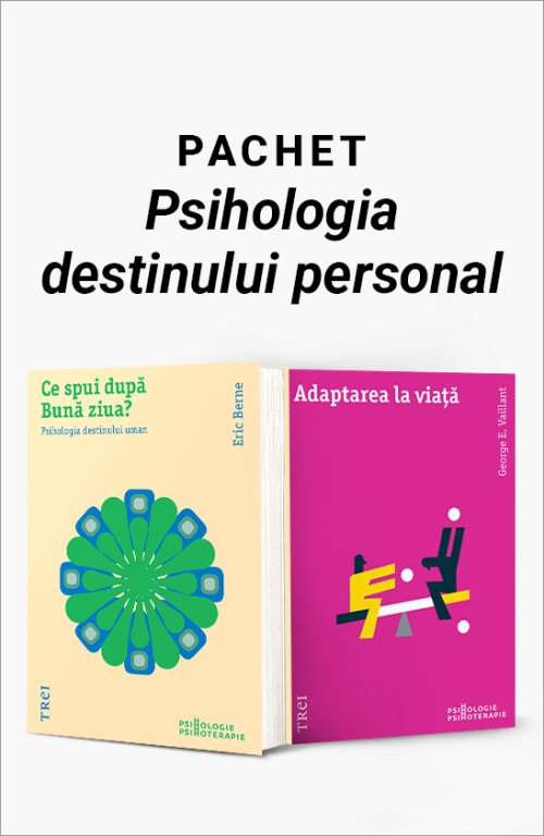 Pachet Psihologia destinului personal. Ce spui dupa Buna ziua?/Adaptarea la viata - Eric Berne