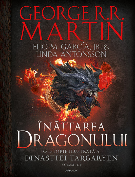 Înălțarea dragonului. O istorie ilustrată a Dinastiei Targaryen (Casa Dragonului) volumul 1 - HARDCOVER