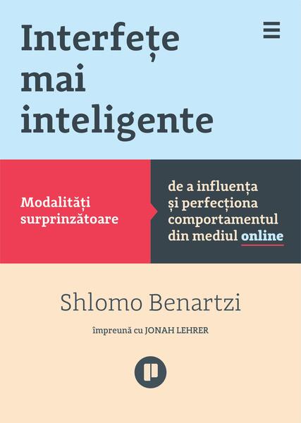 Interfeţe mai inteligente - Shlomo Bernatzi, Jonah Lehrer - Publica