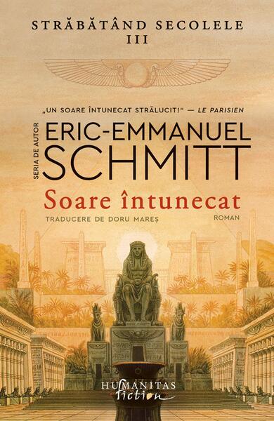 Soare întunecat (Vol. 3) - Eric-Emmanuel Schmitt - Humanitas Fiction