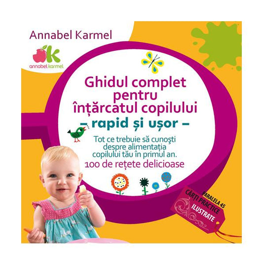 Ghidul complet pentru înțărcatul copilului - rapid și ușor - Annabel Karmel - Paralela 45