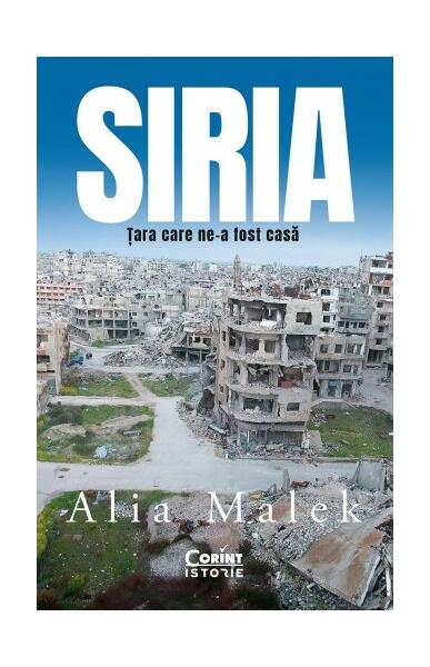 Siria. Țara care ne-a fost casă - Alia Malek - Corint