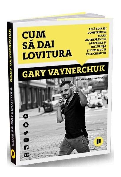 Cum să dai lovitura - Gary Vaynerchuk - Publica