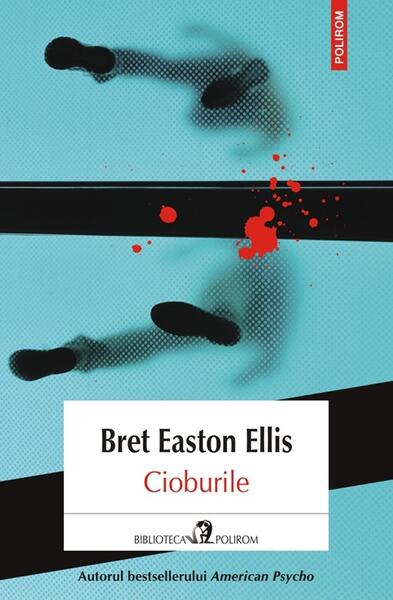 Cioburile - Bret Easton Ellis - Polirom