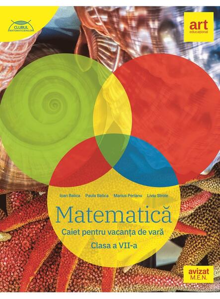 Matematică. Caiet pentru vacanța de vară. Clasa a VII-a - Ioan Balica, Liviu Stroie, Marius Perianu, Paula Balica - Art Klett