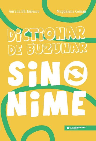 Sinonime - Aurelia Bărbulescu, Magdalena Coman - Paralela 45 educațional