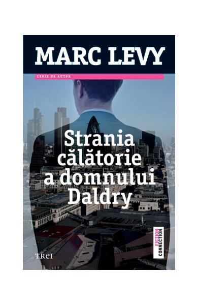 Strania călătorie a domnului Daldry - Marc Levy - Trei