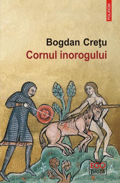 Cornul inorogului - Bogdan Creţu - Polirom