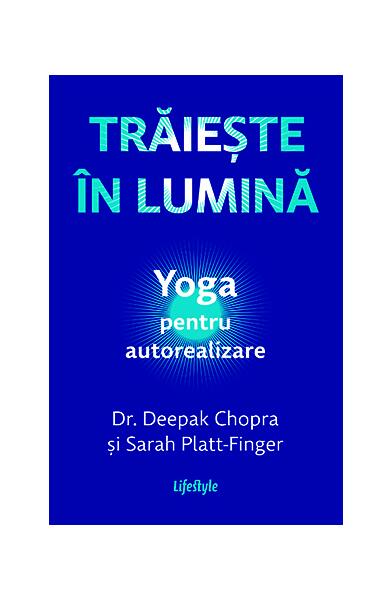 Trăiește în lumină. Yoga pentru autorealizare - Lifestyle