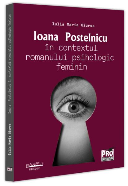 Ioana Postelnicu în contextul romanului psihologic feminin - Pro Universitaria