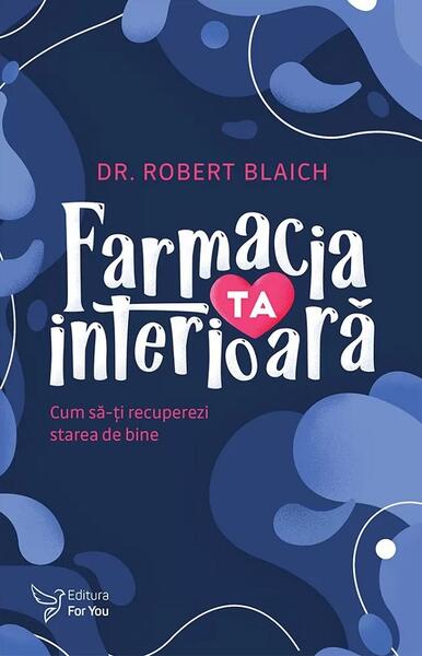 Farmacia ta interioară - Robert Blaich - For You