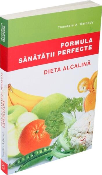 Formula sanatatii perfecte - Paperback - Alexandra Ginja, Theodore A. Baroody - Vidia