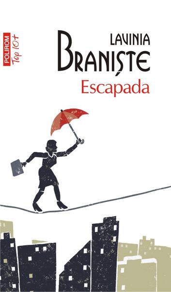 Escapada (Top 10+) - Lavinia Branişte - Polirom