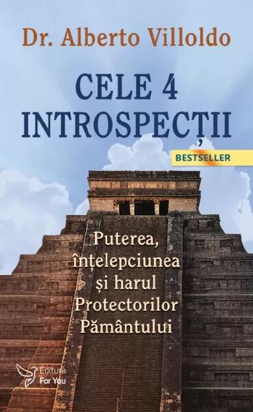 Cele patru introspecţii - Alberto Villoldo - For You