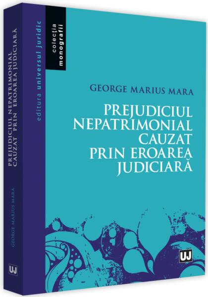 Prejudiciul nepatrimonial cauzat prin eroarea judiciară - George Mara - Universul Juridic