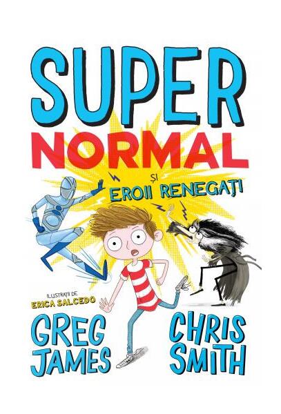 Super Normal și eroii regenerați (Vol. 2) - Greg James, Chris Smith - Litera