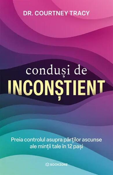Condusi de inconstient - Paperback brosat - Dr. Courtney Tracy - Bookzone