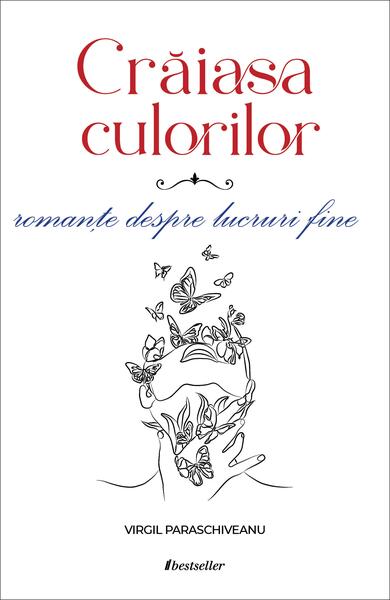Crăiasa culorilor - Virgil Paraschiveanu - Bestseller