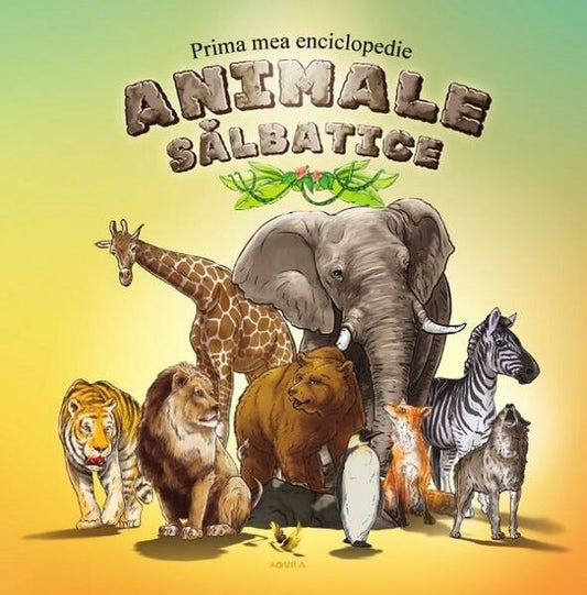 Prima mea enciclopedie | Animale sălbatice - Aquila