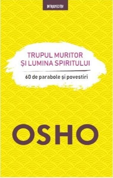 Trupul muritor și lumina spiritului - Osho - Litera