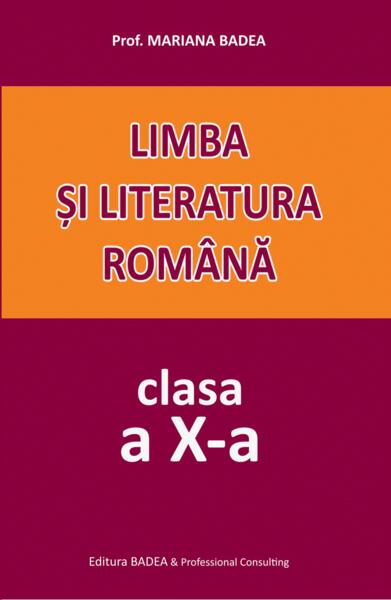Limba și literatura română. Clasa a X-a - Mariana Badea - Badea