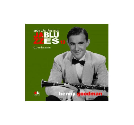 Benny Goodman. Mari cântăreți de jzaa și blues (Vol. 13) - Board book - Benny  Goodman - Litera