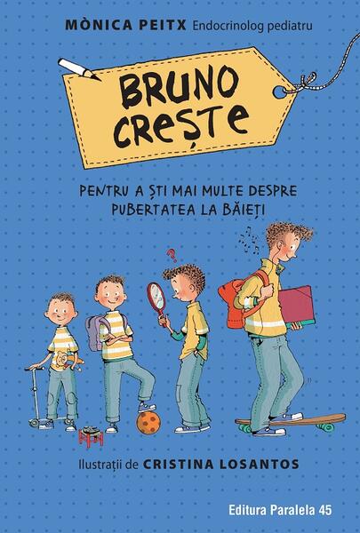 Bruno crește. Pentru a ști mai multe despre pubertatea la băieți - Mònica Peitx - Paralela 45