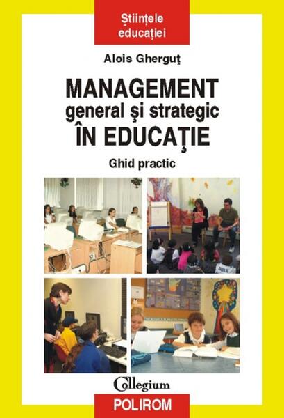 Management general şi strategic în educaţie - Paperback brosat - Alois Gherguţ - Polirom