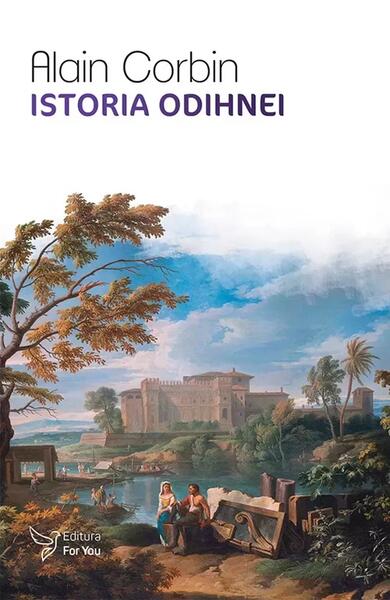 Istoria odihnei - Alain Corbin - For You