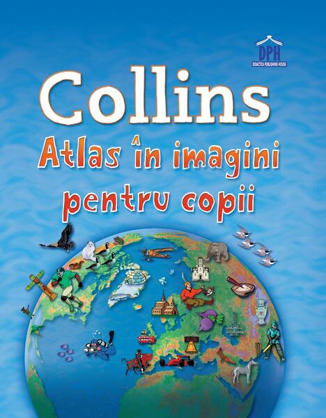 Collins - Atlas în imagini pentru copii - Didactica Publishing House