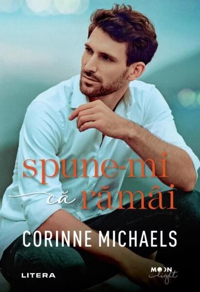 Spune‑mi că rămâi - Corinne Michaels - Litera