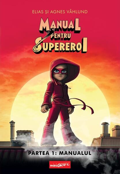 Manualul. Manual pentru Supereroi (Vol. 1) - Elias Våhlund - Grafic Art