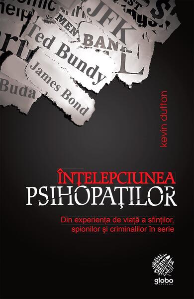 Înțelepciunea psihopaților - Kevin Dutton - Globo