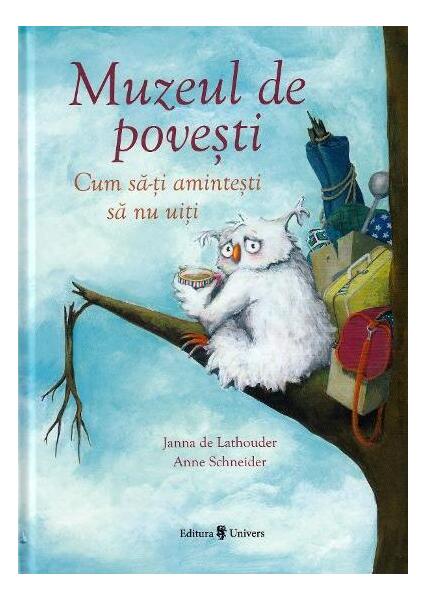 Muzeul de povești - Anne Schneider, Janna de Lathouder - Univers